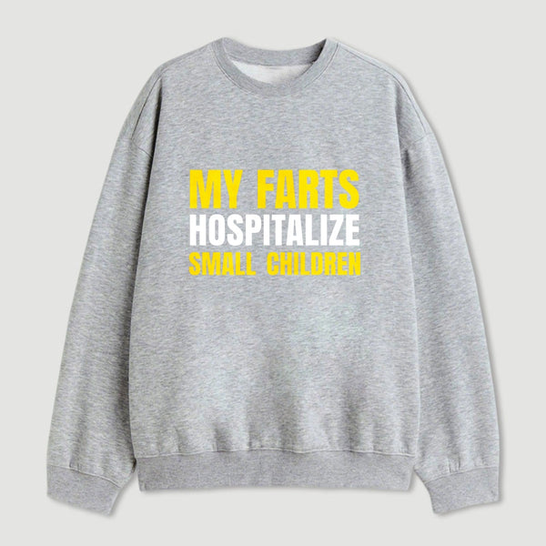 My Farts Hospitalize Smal Children Sweatshirt