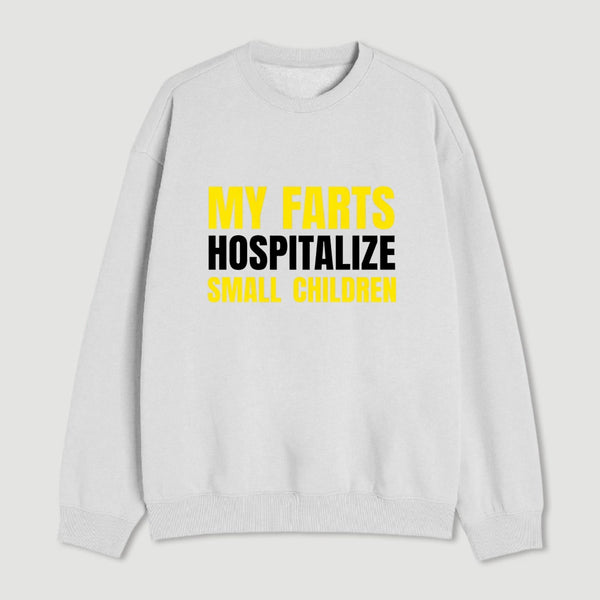 My Farts Hospitalize Smal Children Sweatshirt