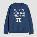 My Pin Is The Last 4 Digits Of Pi Sweatshirt