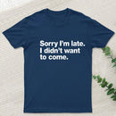 I Didn't Want to Come T-Shirt