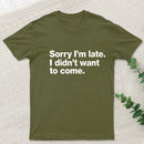 I Didn't Want to Come T-Shirt