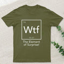 Wtf - The Element of Surprise Funny Science Geek T-shirt