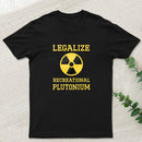 Legalize Recreational Plutonium Geek T-Shirt