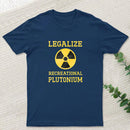 Legalize Recreational Plutonium Geek T-Shirt
