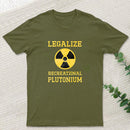 Legalize Recreational Plutonium Geek T-Shirt