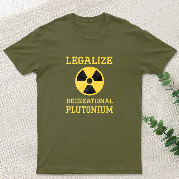 Legalize Recreational Plutonium Geek T-Shirt