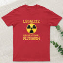 Legalize Recreational Plutonium Geek T-Shirt