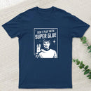 Don't Play With Superglue Geek T-Shirt