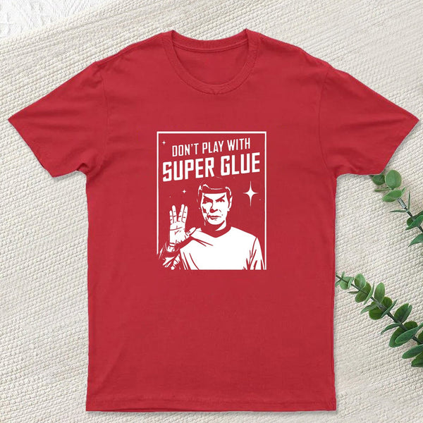 Don't Play With Superglue Geek T-Shirt
