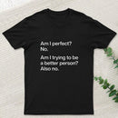 Am I Perfect No Geek T-Shirt