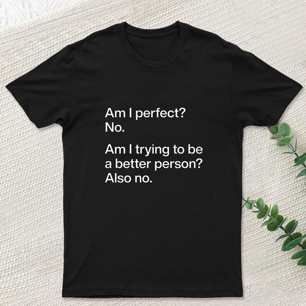 Am I Perfect No Geek T-Shirt