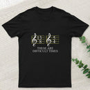 Music Difficult Times Geek T-Shirt