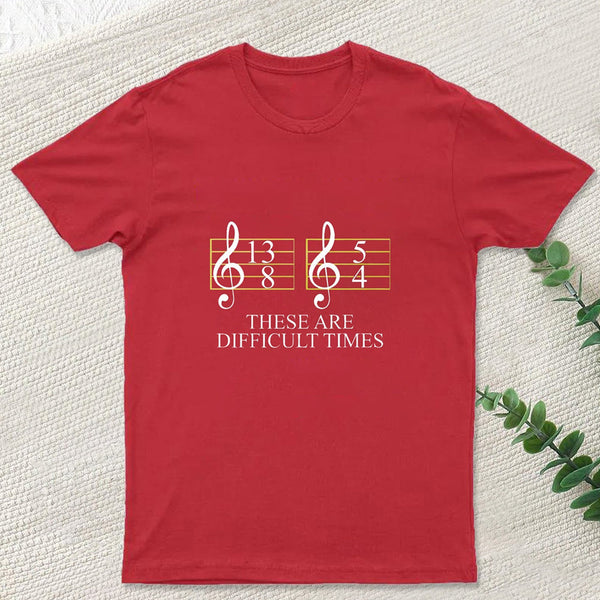Music Difficult Times Geek T-Shirt