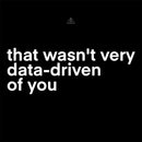 That Wasn't Very Data Driven Of You Nerd T-Shirt