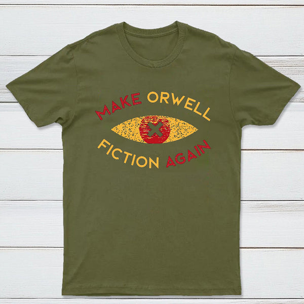 Make Orwell fiction again Geek T-shirt