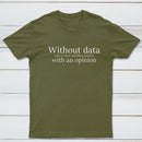 Without Data You're Just Another Person Geek T-Shirt