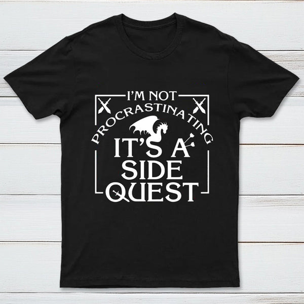 I'm Not Procrastinating, It's A Side Quest T-Shirt