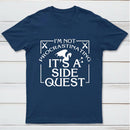 I'm Not Procrastinating, It's A Side Quest T-Shirt