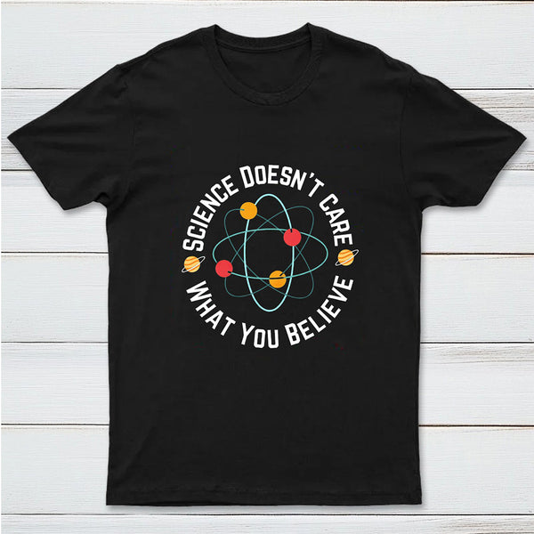 Science Doesn't Care What You Believe Science InkeStyle T-Shirt