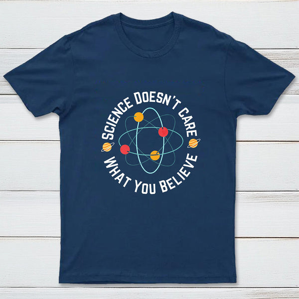 Science Doesn't Care What You Believe Science InkeStyle T-Shirt