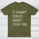 I Foget What Eight Was For Inkestyle T-Shirt