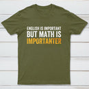 English Is Important But Math Is Importanter Inkestyle T-Shirt