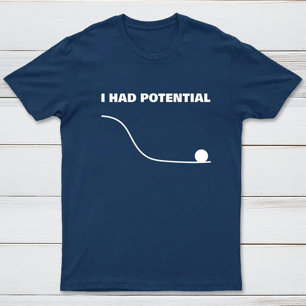 I Had Potential Geek Science T-shirt