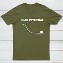 I Had Potential Geek Science T-shirt