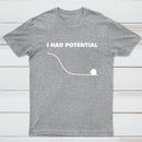 I Had Potential Geek Science T-shirt