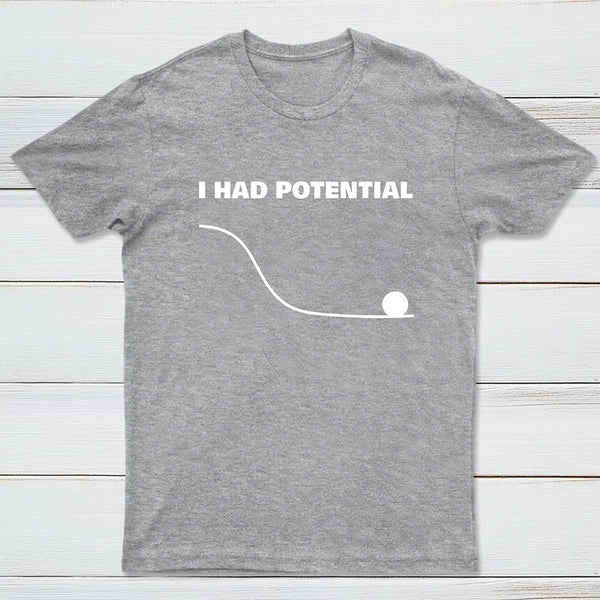 I Had Potential Geek Science T-shirt
