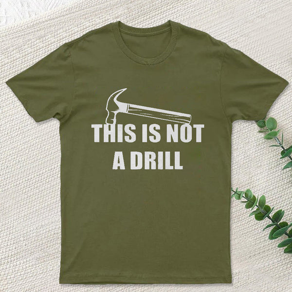 This Is Not A Drill T-Shirt