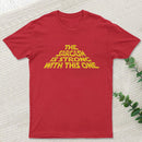 The Sarcasm Is Strong With This One T-Shirt