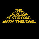 The Sarcasm Is Strong With This One T-Shirt