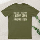You Can't Scare Me I Have Two Daughters Geek T-Shirt