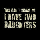 You Can't Scare Me I Have Two Daughters Geek T-Shirt