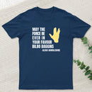 May The Force Be Ever In Your Favour T-Shirt