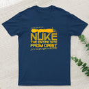 I Say We Nuke The Entire Site From Orbit InkeStyle T-Shirt