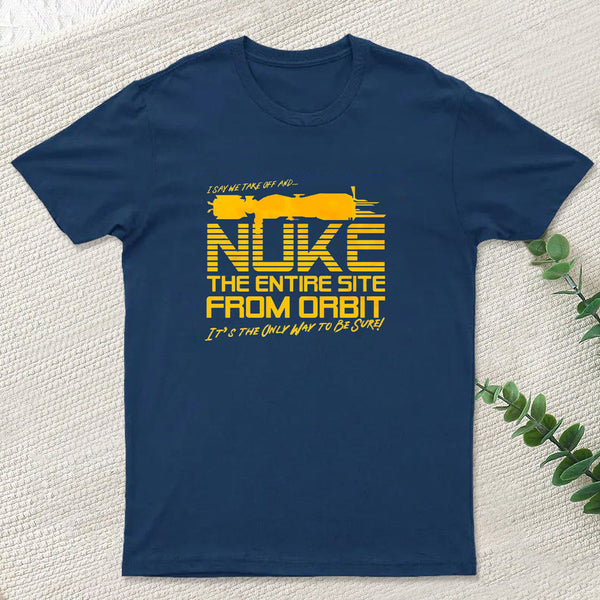 I Say We Nuke The Entire Site From Orbit InkeStyle T-Shirt