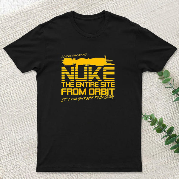 I Say We Nuke The Entire Site From Orbit InkeStyle T-Shirt