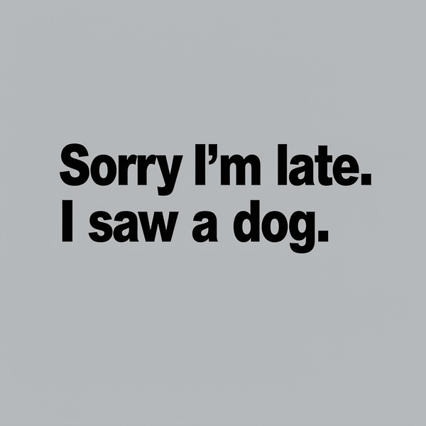 Sorry I'm Late I Saw A Dog T-Shirt