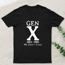 Gen X 1965-1980 We Don't Care Geek T-Shirt