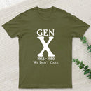 Gen X 1965-1980 We Don't Care Geek T-Shirt