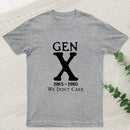Gen X 1965-1980 We Don't Care Geek T-Shirt