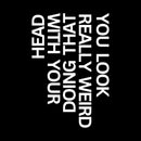 You Look Really Weird Geek T-Shirt