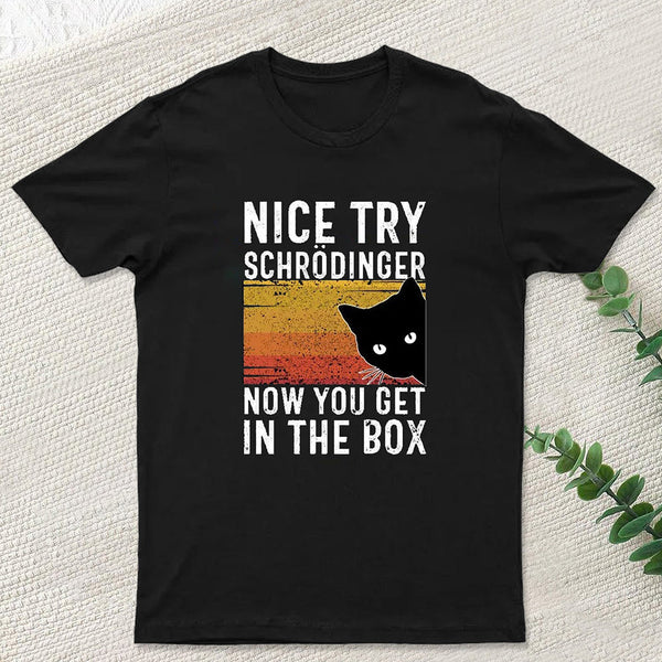You Get Schrodinger's cat In The Box Nerd T-Shirt