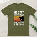 You Get Schrodinger's cat In The Box Nerd T-Shirt