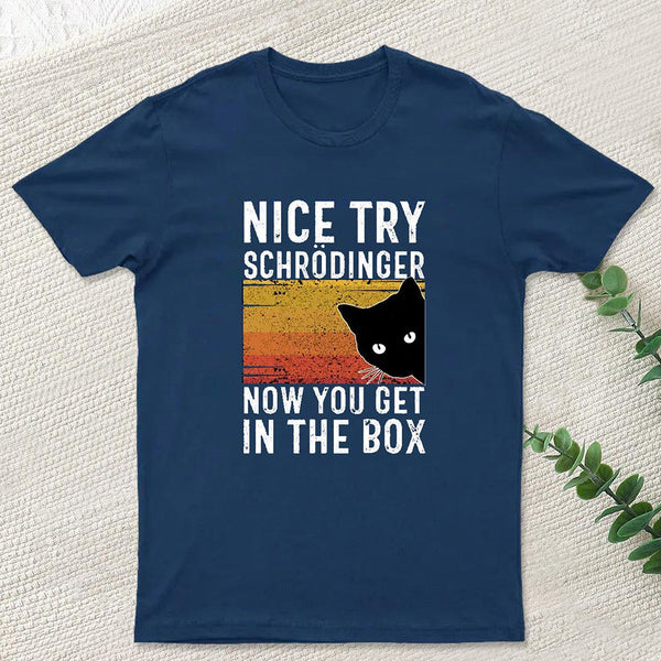 You Get Schrodinger's cat In The Box Nerd T-Shirt