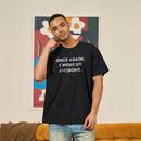 Once Again, I Woke Up Awesome Geek T-Shirt