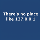 There is no place like 127.0.0.1 T-Shirt