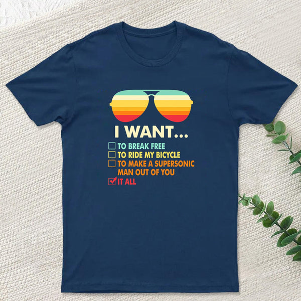 Funny Music lover Gift I Want It All Geek T-Shirt